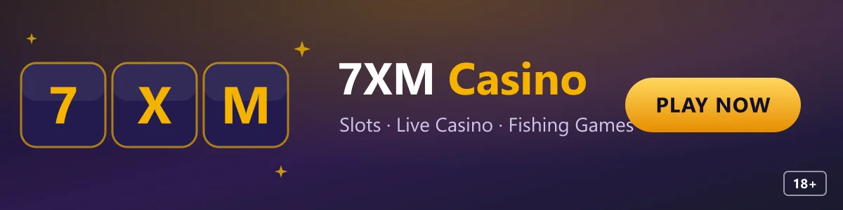 7XM Casino – slots, live casino and fishing games. 18+ only.